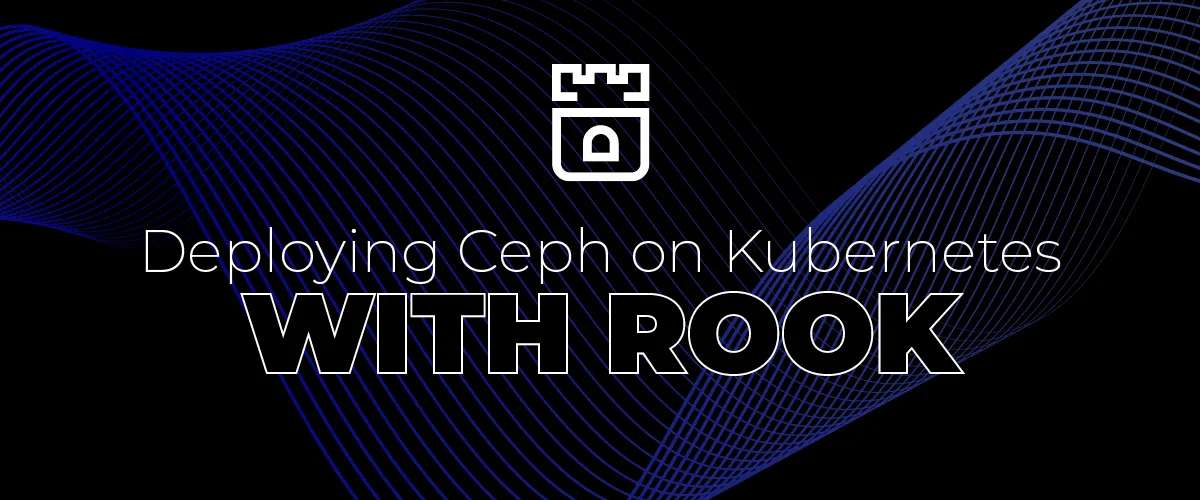 Deploying Ceph on Kubernetes with Rook