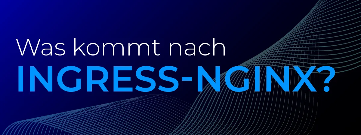 Was kommt nach ingress-nginx?