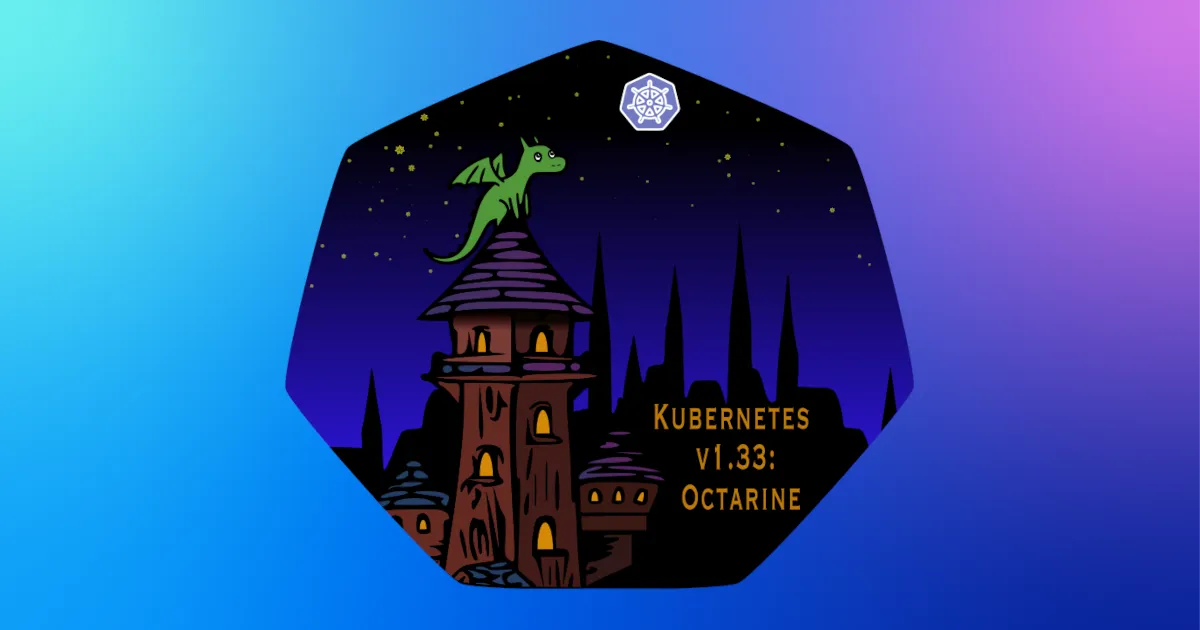 Kubernetes v1.33 Octarine released