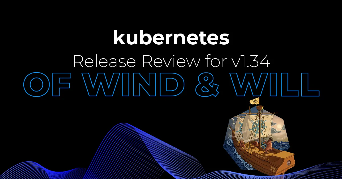 kubernetes Release Review for v.134 of Wind & Will