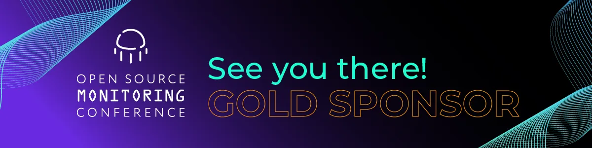 Open Source Monitoring Conference - See you there - Gold Sponsor